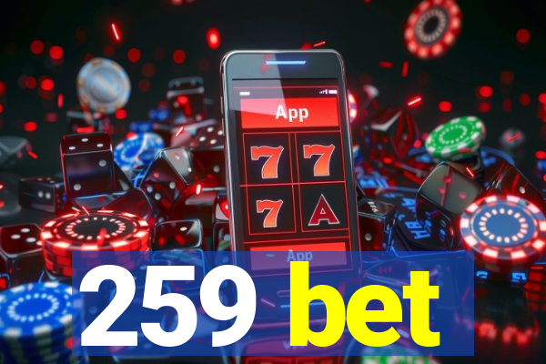 259 bet